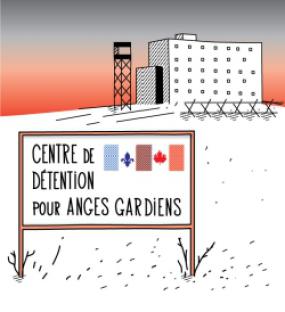 Centre de détention avec une pancarte en avant plan sur laquelle on peut lire : Centre de détention pour anges gardiens. Sur celle-ci on retrouve les drapeaux du Québec et du Canada.